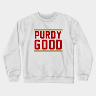 Purdy Good - Brock Purdy Crewneck Sweatshirt